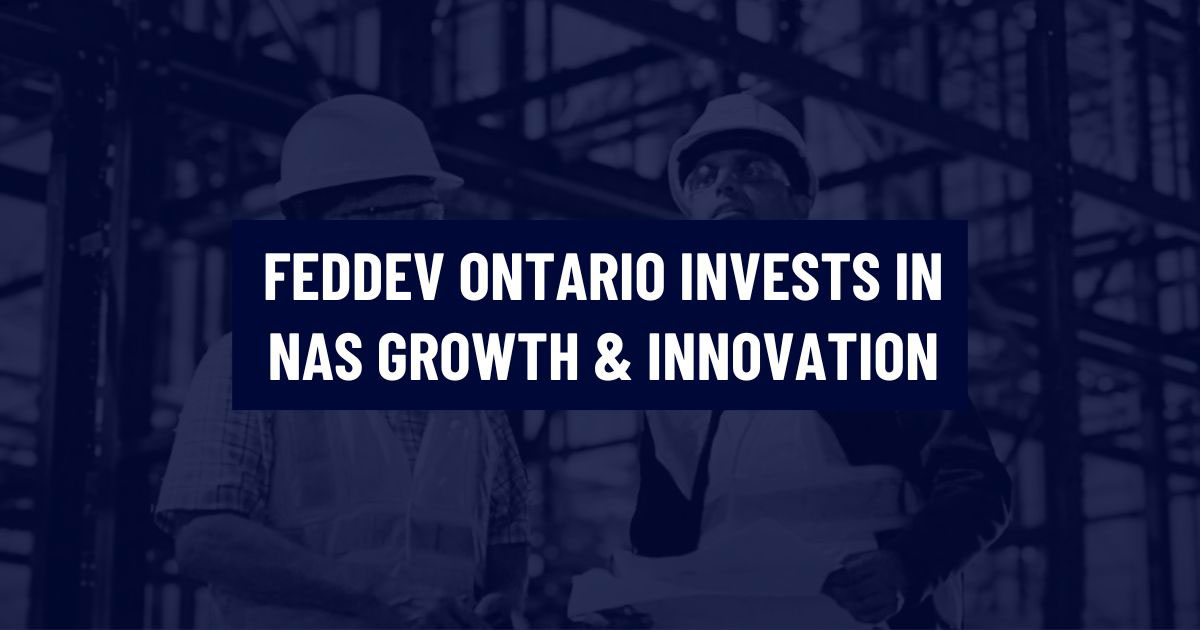 Industrial facility workers reviewing documentation at a steel manufacturing and racking site, with a text overlay reading FedDev Ontario Invests in NAS Growth & Innovation.