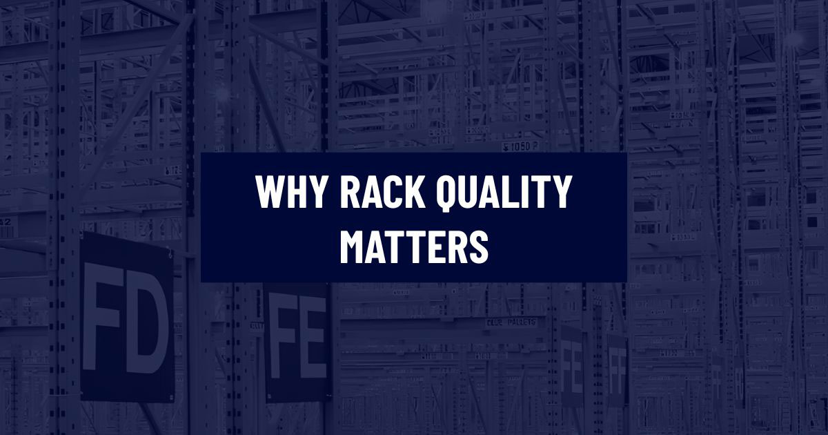 Text graphic with a dark blue overlay showing an industrial warehouse pallet racking system in the background. In the center, a dark blue box features bold white text that reads, WHY RACK QUALITY MATTERS. Aisle signs labeled FD and FE are visible on the structural uprights.