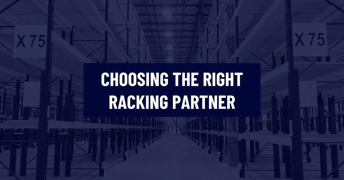Wide view of an industrial warehouse aisle lined with high-density pallet racking systems, with a text overlay that reads Choosing the Right Racking Partner.