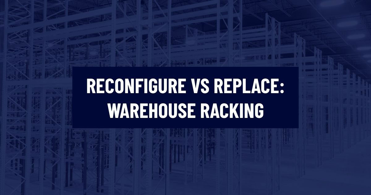 Industrial warehouse interior featuring rows of yellow and orange steel pallet racking. Text overlay reads: Reconfigure vs Replace: Warehouse Racking.