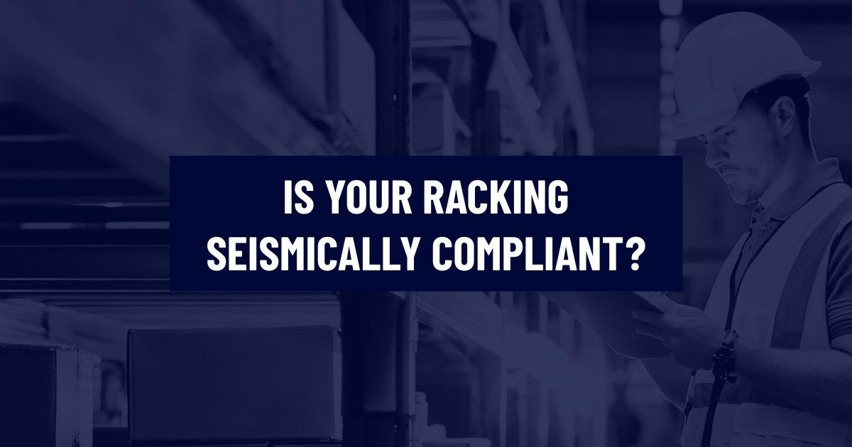 Warehouse inspector conducting a safety audit of industrial pallet racking systems under a blue-toned overlay reading IS YOUR RACKING SEISMICALLY COMPLIANT?.