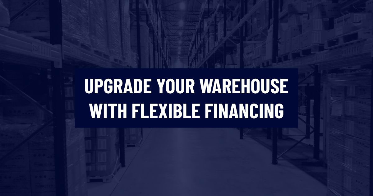 Text graphic with a blue overlay showing a loaded pallet racking system in a warehouse aisle in the background. In the center, a dark blue box reads, UPGRADE YOUR WAREHOUSE WITH FLEXIBLE FINANCING.